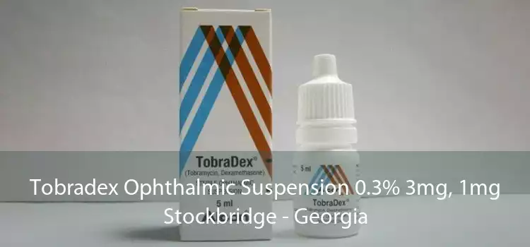 Tobradex Ophthalmic Suspension 0.3% 3mg, 1mg Stockbridge - Georgia