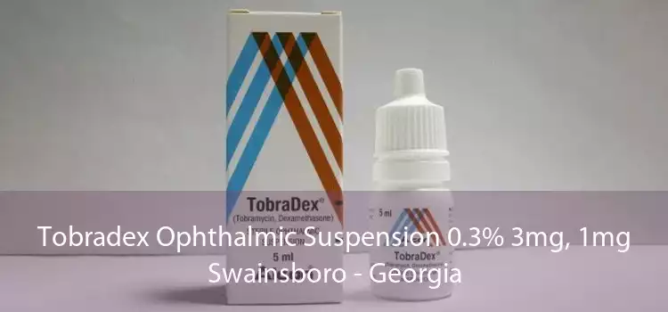 Tobradex Ophthalmic Suspension 0.3% 3mg, 1mg Swainsboro - Georgia