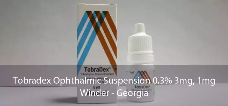 Tobradex Ophthalmic Suspension 0.3% 3mg, 1mg Winder - Georgia