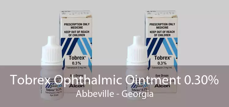 Tobrex Ophthalmic Ointment 0.30% Abbeville - Georgia