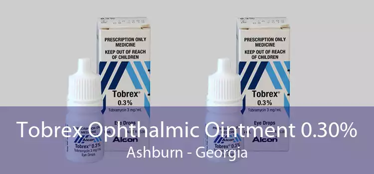 Tobrex Ophthalmic Ointment 0.30% Ashburn - Georgia