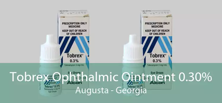 Tobrex Ophthalmic Ointment 0.30% Augusta - Georgia