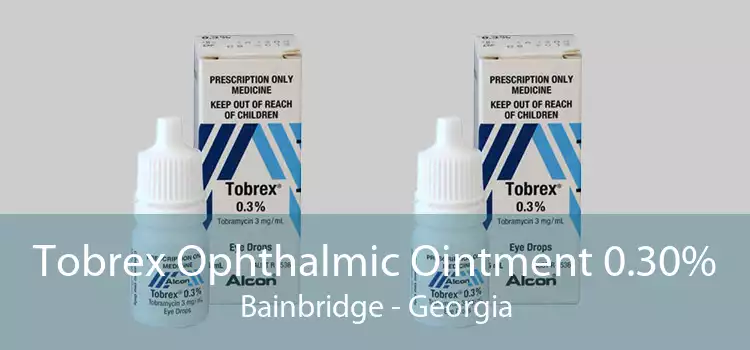 Tobrex Ophthalmic Ointment 0.30% Bainbridge - Georgia