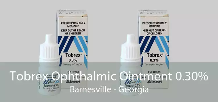 Tobrex Ophthalmic Ointment 0.30% Barnesville - Georgia