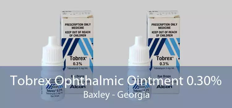 Tobrex Ophthalmic Ointment 0.30% Baxley - Georgia