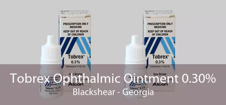 Tobrex Ophthalmic Ointment 0.30% Blackshear - Georgia