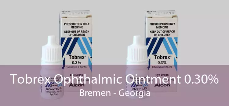 Tobrex Ophthalmic Ointment 0.30% Bremen - Georgia