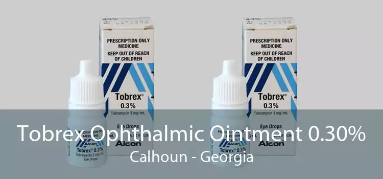 Tobrex Ophthalmic Ointment 0.30% Calhoun - Georgia