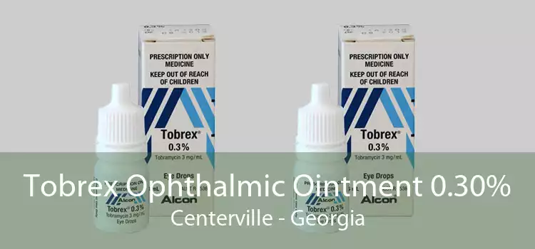 Tobrex Ophthalmic Ointment 0.30% Centerville - Georgia