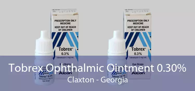 Tobrex Ophthalmic Ointment 0.30% Claxton - Georgia