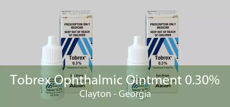Tobrex Ophthalmic Ointment 0.30% Clayton - Georgia