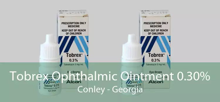 Tobrex Ophthalmic Ointment 0.30% Conley - Georgia