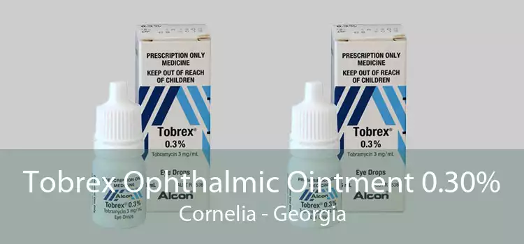 Tobrex Ophthalmic Ointment 0.30% Cornelia - Georgia