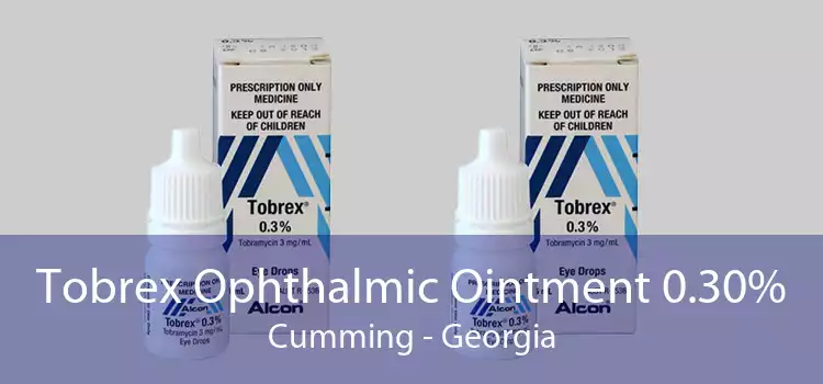 Tobrex Ophthalmic Ointment 0.30% Cumming - Georgia