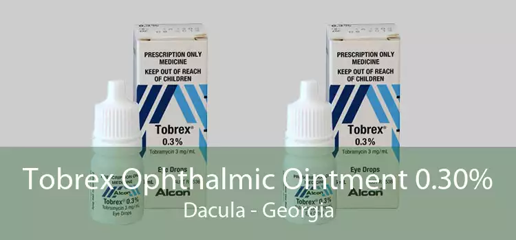 Tobrex Ophthalmic Ointment 0.30% Dacula - Georgia
