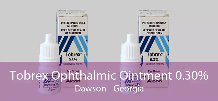 Tobrex Ophthalmic Ointment 0.30% Dawson - Georgia