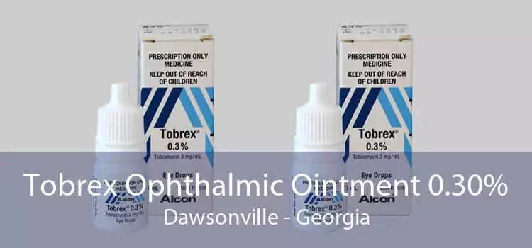 Tobrex Ophthalmic Ointment 0.30% Dawsonville - Georgia