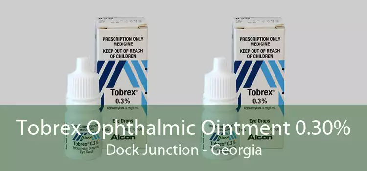 Tobrex Ophthalmic Ointment 0.30% Dock Junction - Georgia