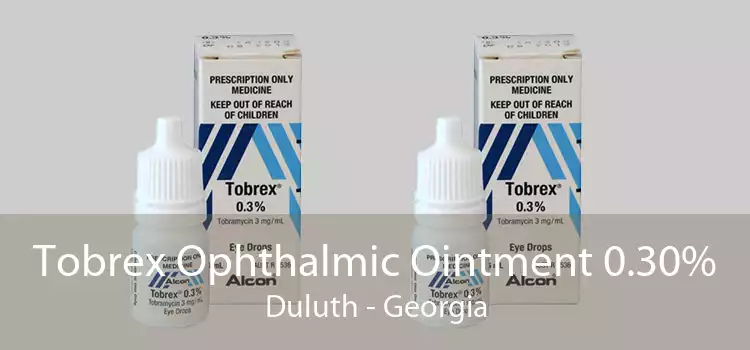 Tobrex Ophthalmic Ointment 0.30% Duluth - Georgia
