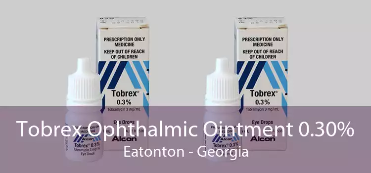 Tobrex Ophthalmic Ointment 0.30% Eatonton - Georgia