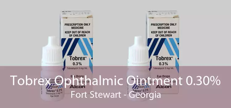 Tobrex Ophthalmic Ointment 0.30% Fort Stewart - Georgia