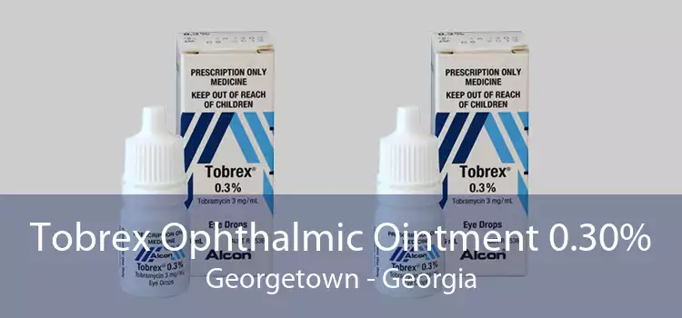 Tobrex Ophthalmic Ointment 0.30% Georgetown - Georgia
