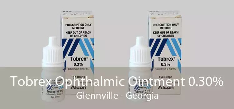 Tobrex Ophthalmic Ointment 0.30% Glennville - Georgia