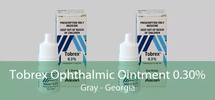Tobrex Ophthalmic Ointment 0.30% Gray - Georgia