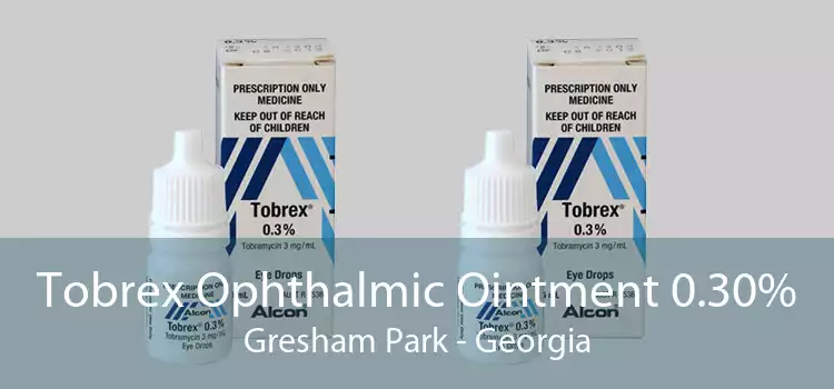 Tobrex Ophthalmic Ointment 0.30% Gresham Park - Georgia
