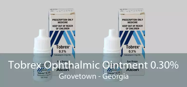 Tobrex Ophthalmic Ointment 0.30% Grovetown - Georgia