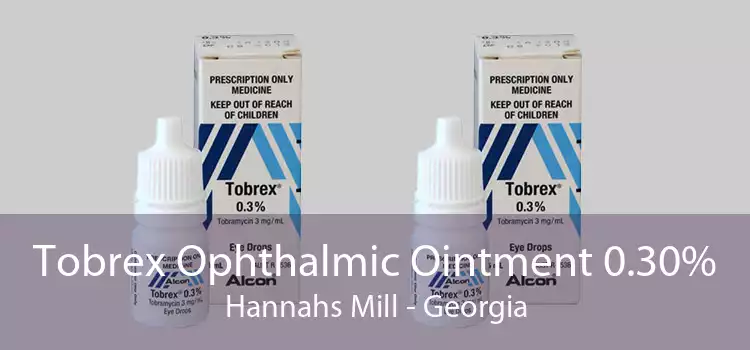 Tobrex Ophthalmic Ointment 0.30% Hannahs Mill - Georgia