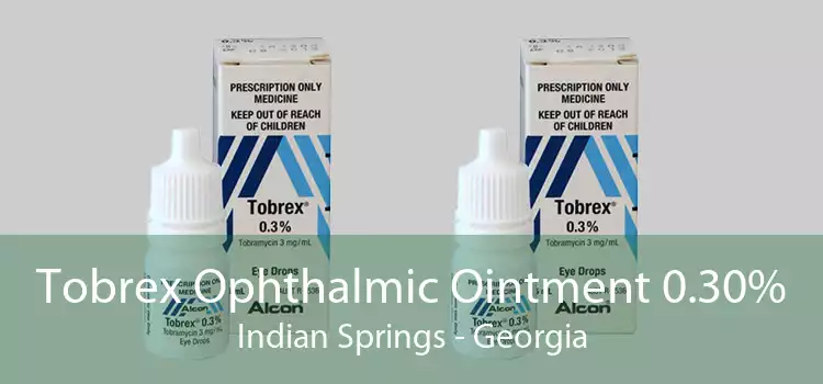 Tobrex Ophthalmic Ointment 0.30% Indian Springs - Georgia