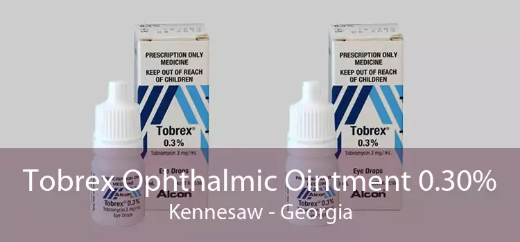 Tobrex Ophthalmic Ointment 0.30% Kennesaw - Georgia