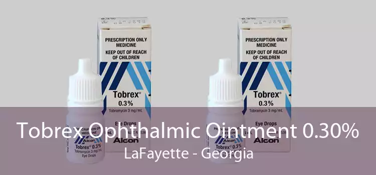 Tobrex Ophthalmic Ointment 0.30% LaFayette - Georgia