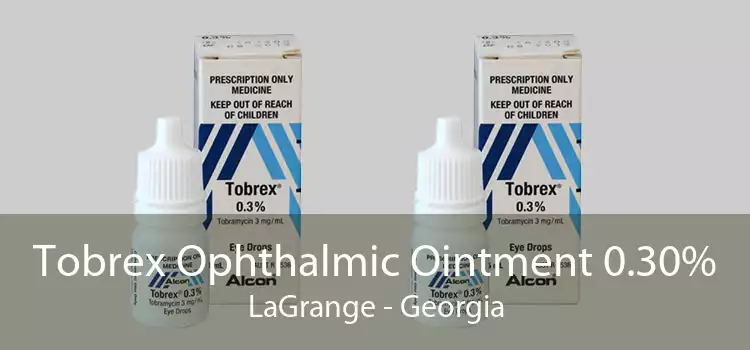 Tobrex Ophthalmic Ointment 0.30% LaGrange - Georgia