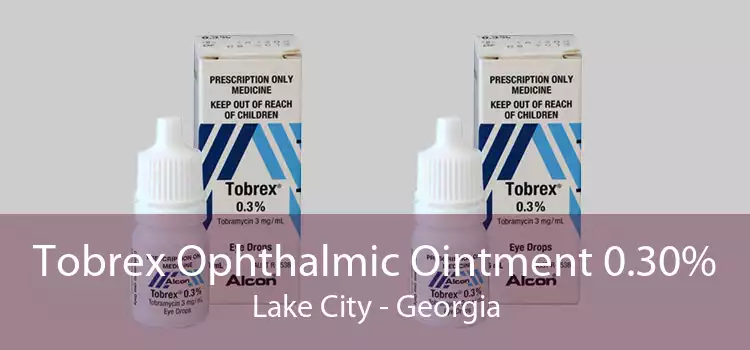 Tobrex Ophthalmic Ointment 0.30% Lake City - Georgia