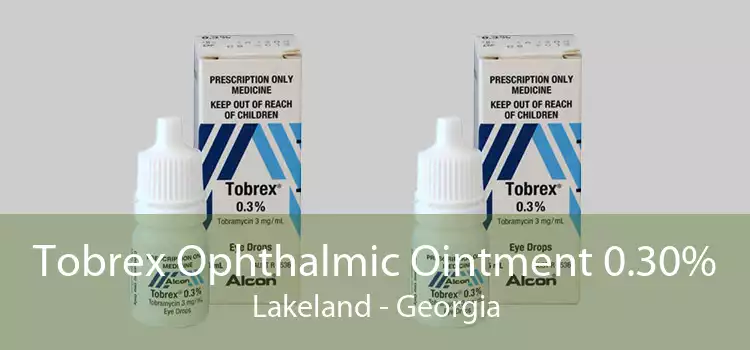 Tobrex Ophthalmic Ointment 0.30% Lakeland - Georgia