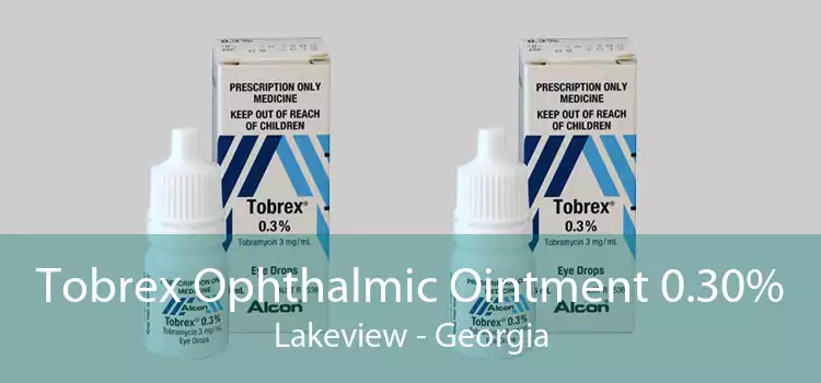 Tobrex Ophthalmic Ointment 0.30% Lakeview - Georgia