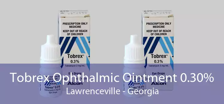 Tobrex Ophthalmic Ointment 0.30% Lawrenceville - Georgia