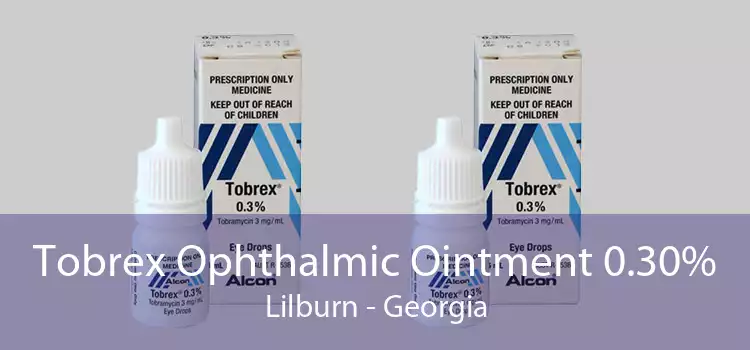 Tobrex Ophthalmic Ointment 0.30% Lilburn - Georgia