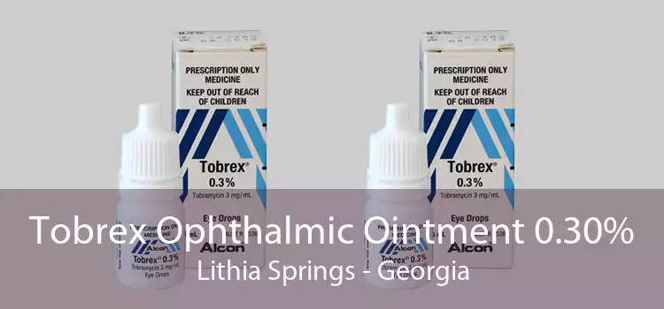 Tobrex Ophthalmic Ointment 0.30% Lithia Springs - Georgia