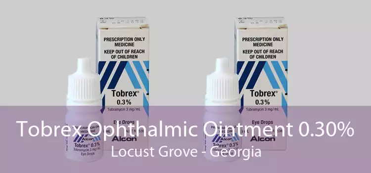 Tobrex Ophthalmic Ointment 0.30% Locust Grove - Georgia