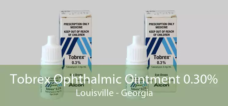 Tobrex Ophthalmic Ointment 0.30% Louisville - Georgia