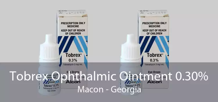Tobrex Ophthalmic Ointment 0.30% Macon - Georgia