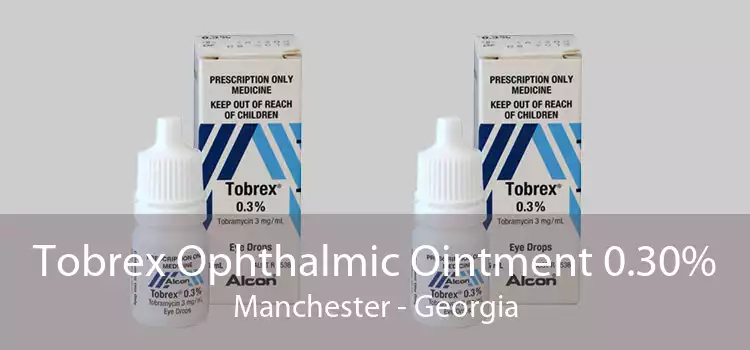 Tobrex Ophthalmic Ointment 0.30% Manchester - Georgia