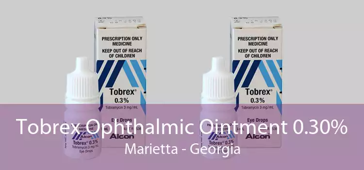 Tobrex Ophthalmic Ointment 0.30% Marietta - Georgia