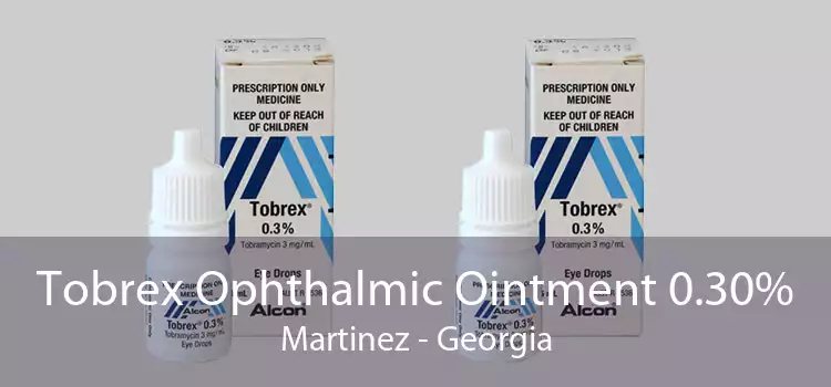 Tobrex Ophthalmic Ointment 0.30% Martinez - Georgia