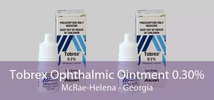 Tobrex Ophthalmic Ointment 0.30% McRae-Helena - Georgia