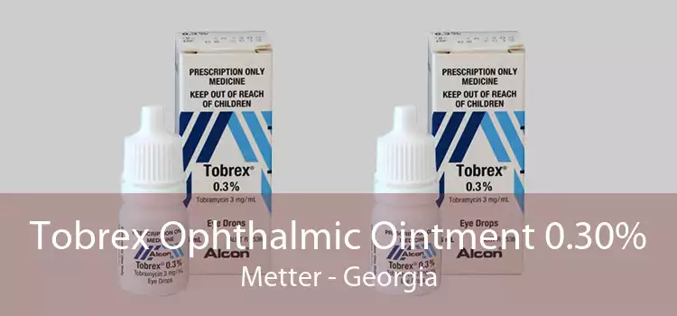Tobrex Ophthalmic Ointment 0.30% Metter - Georgia