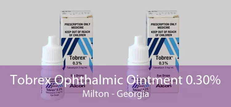 Tobrex Ophthalmic Ointment 0.30% Milton - Georgia